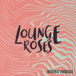 浜田真理子／LOUNGE ROSES 浜田真理子の昭和歌謡