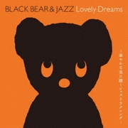 BLACK BEAR & JAZZ Lovely Dreams~華やかな夜に聴くジャズリラクシング~