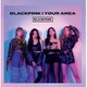 BLACKPINK／BLACKPINK IN YOUR AREA