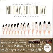 モーニング娘。’18密着ドキュメンタリーフォトブック 「NO DAY , BUT TODAY 21年目に描いた夢たちVOL.1」 [ムック・その他]