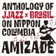AMIZADE ANTHOLOGY OF JJAZZ*BRASIL ON NIPPON COLUMBIA