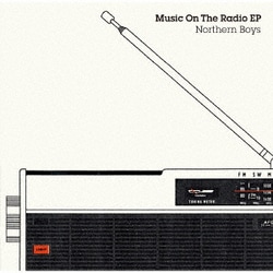 Northern Boys／Music On The Radio EP