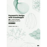 Parametric Design with Grasshopper―建築/プロダクトのための、Grasshopperクックブック 増補改訂版 [単行本]