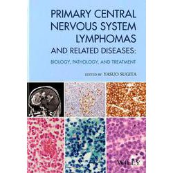 Primary Central Nervous System Lymphomas and Related Diseases－Biology, Pathology, and Treatment [単行本]