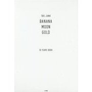 TBS JUNK BANANAMOON GOLD 10YEARS BOOK [単行本]