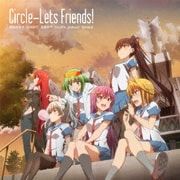 Circle-Lets Friends! (TVアニメ『サークレット・プリンセス』ED主題歌)