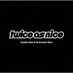 GRADIS NICE & DJ SCRATCH NICE／Twice As Nice