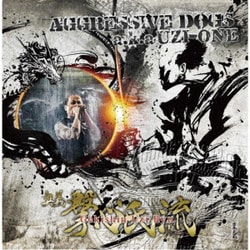 AGGRESSIVE DOGS aka UZI-ONE／撃心氏流
