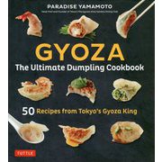 Gyoza：The Ultimate Dumpling Cookbook-50Recipes from Tokyo’s Gyoza King [単行本]