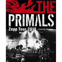 THE PRIMALS／THE PRIMALS Zepp Tour 2018 - Trial By Shadow [Blu-ray Disc]