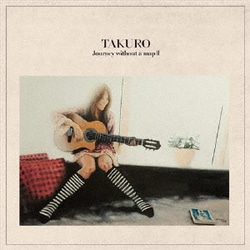 TAKURO／JOURNEY WITHOUT A MAP Ⅱ