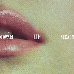 SEKAI NO OWARI／LIP