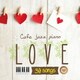 カフェで流れるジャズピアノ LOVE 30