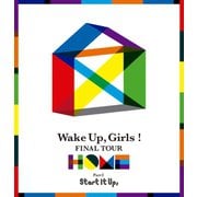 Wake Up,Girls! FINAL TOUR - HOME -~PART Ⅰ Start It Up,~