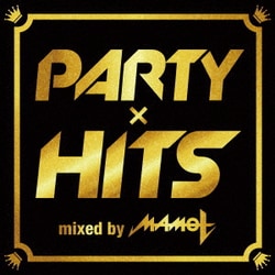 DJ MAMO T／パーティーヒッツ mixed by DJ MAMO T