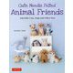 Cute Needle Felted Animal Friends―Adorable Cats,Dogs and Other Pets [単行本]