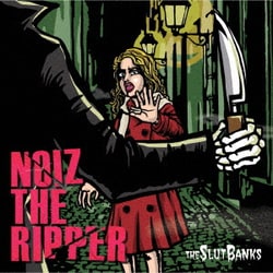 THE SLUT BANKS／NOIZ THE RIPPER