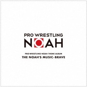 PRO-WRESTLING NOAH THEME ALBUM THE NOAH'S MUSIC-BRAVE