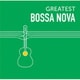 GREATEST BOSSA NOVA
