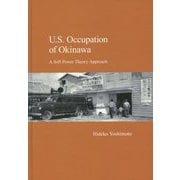 U.S. Occupation of Okinawa-A Soft Power Theory Approach [単行本]
