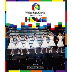 Wake Up,Girls!／Wake Up,Girls! FINAL TOUR - HOME -～PART Ⅲ KADODE～ [Blu-ray Disc]