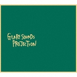 GLARE SOUNDS PROJECTION／GLARE SOUNDS PROJECTION