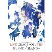 NANA MIZUKI LIVE GRACE-OPUS Ⅲ-×ISLAND×ISLAND+