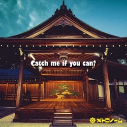 メトロノーム／Catch me if you can?