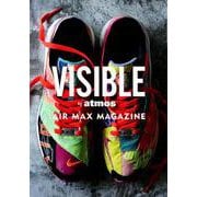 VISIBLE by atoms AIR MAX MAGAZINE－AIR MAX MAGAZINE [ムックその他]