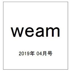 weam(ウィーム) 2019年 04月号 [雑誌]
