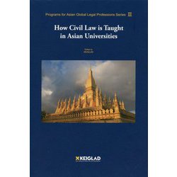How Civil Law is Taught in Asian Universities（Programs for Asian Global Legal Professions Series〈3〉） [全集叢書]