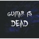 ギター・イズ・デッド／Guitar Is Dead