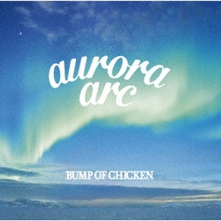 BUMP OF CHICKEN／aurora arc