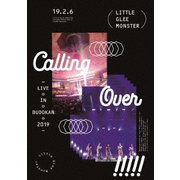 Little Glee Monster Live in BUDOKAN 2019~Calling Over!!!!!