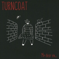 TURNCOAT／My dear ex...