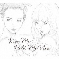 キャロル&チューズデイ(Nai Br.Xx&Celeina Ann)／Kiss Me/Hold Me Now (TV animation CAROLE & TUESDAY opening / ending theme)