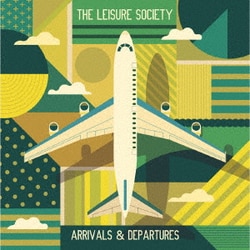 ザ・レジャー・ソサエティ／Arrivals & Departures