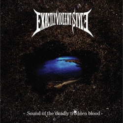 EXACTLY VIOLENT STYLE／Sound of the deadly trodden blood
