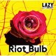 LAZYgunsBRISKY／Riot Bulb