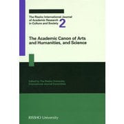 The Academic Canon of Arts and Humanities,and Science(The Rissho International Journal of Academic Research in Culture and Society〈2〉) [全集叢書]