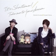 It's Showtime!/Take me to your dream (『鳥海浩輔・前野智昭の大人のトリセツ』第2期OP&EDテーマ)