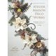 木の実を使ったモダンリースとスタイリッシュなアレンジ―Atelier Maison Deco Works [単行本]