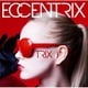 TRIX／ECCENTRIX