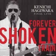 萩原健一ファイナル・ライヴ~フォーエヴァー・ショーケン・トレイン~
