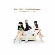 FINAL GAME ~Idol of The Phantasm~