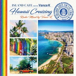 Vance K／ISLAND CAFE meets Hawaii Cruising Radio Mixed by Vance K