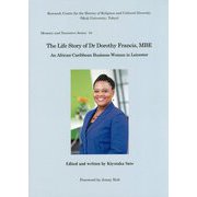 The Life Story of Dr Dorothy Francis,MBE An African-Caribbean Business Woman in Leicester(Memory and Narrative Series〈10〉) [全集叢書]
