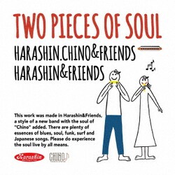 HARASHIN.CHINO & FRIENDS／TWO PIECES OF SOUL