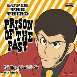 Yuji Ohno & Lupintic Six／LUPIN THE THIRD PRISON OF THE PAST
