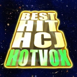 HOTVOX／BEST HIT HCJ